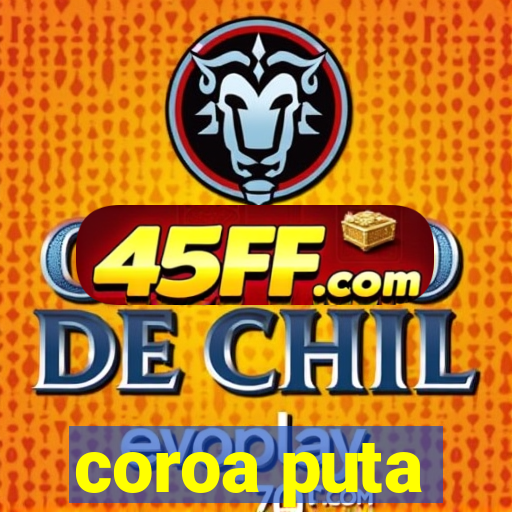 coroa puta
